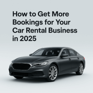 how to get more bookings for you rcar rental business in 2025