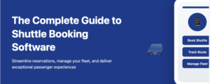 Blue banner featuring 'The Complete Guide to Shuttle Booking Software' with mobile app interface mockup showing booking buttons