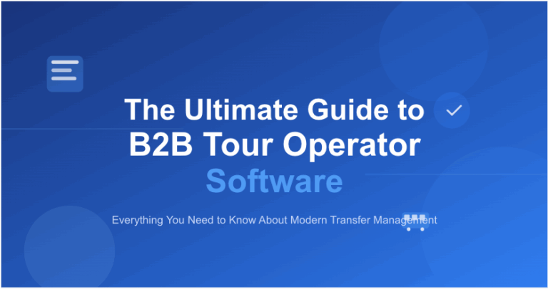 The Ultimate Guide to B2B Tour Operator Software